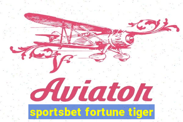 sportsbet fortune tiger